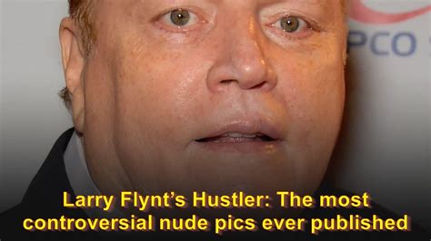 Larry Flynts Hustler: Most controversial nude pics ever published